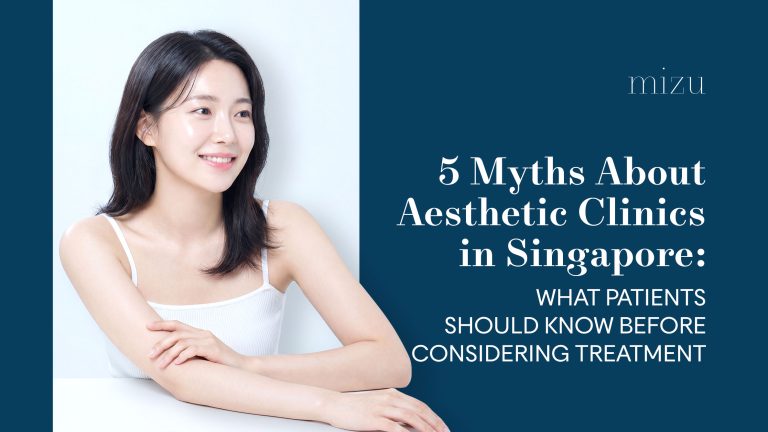 5 Myths About Aesthetic Clinics in Singapore: What Patients Should Know Before Considering Treatment | Mizu